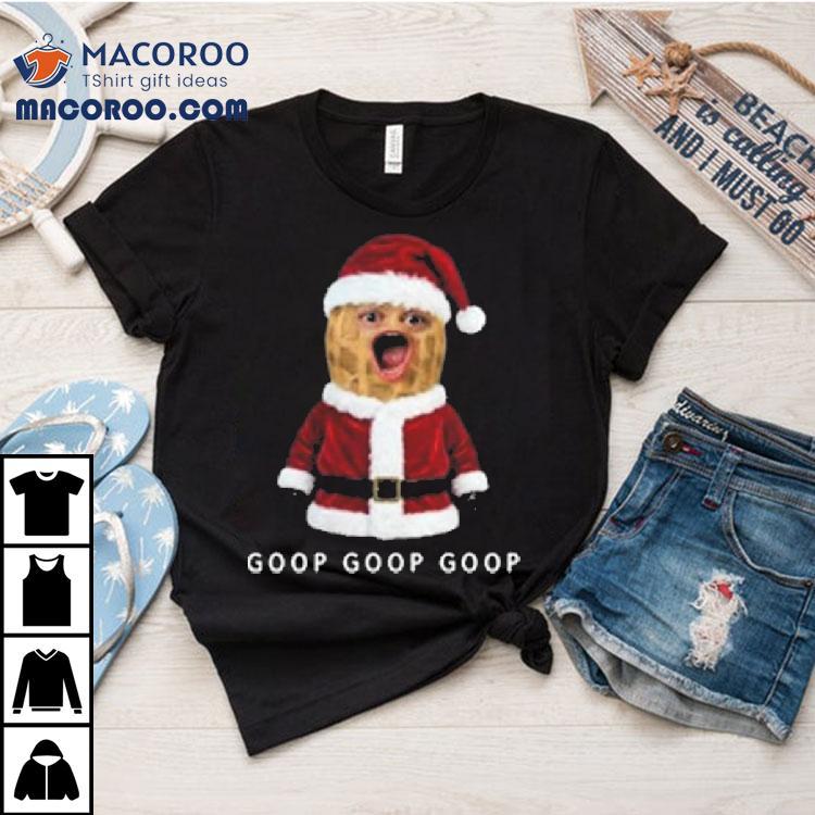 The Burnt Peanut Goop Christmas Shirt The Burnt Peanut Goop Christmas Shirt