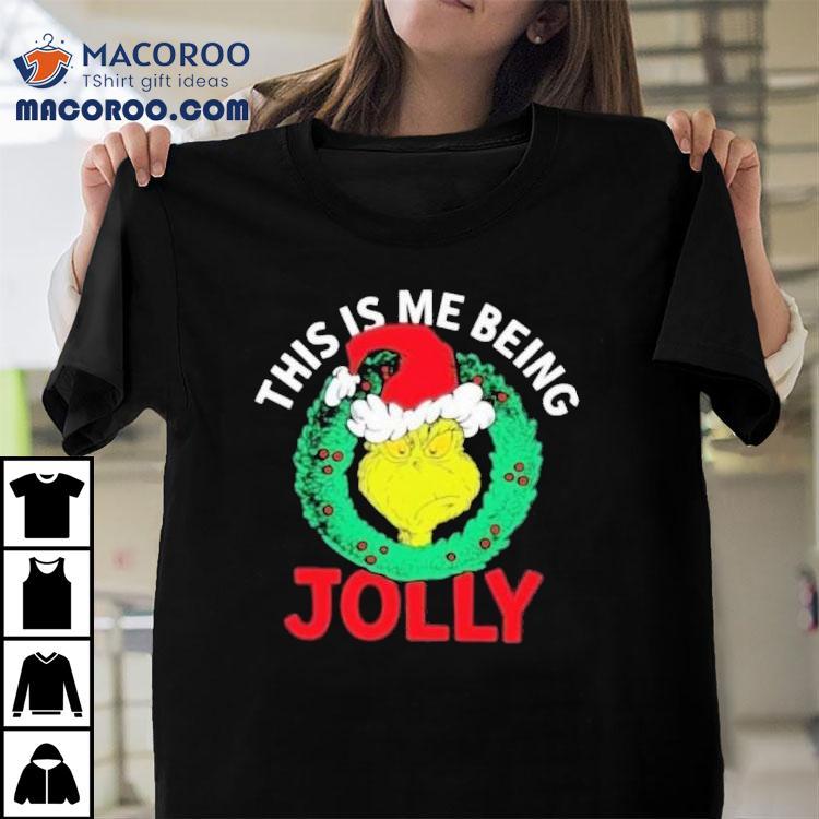 The Grinch This Is Me Being Jolly Christmas Shirt The Grinch This Is Me Being Jolly Christmas Shirt