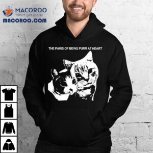 The Pains Of Being Purr At Heart Cat Shirt