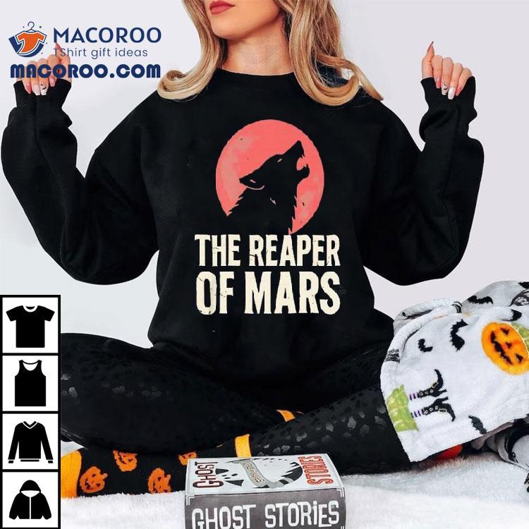 The Wolf Is Howling At The Blood Moon The Reaper Of Mars Shirt The Wolf Is Howling At The Blood Moon The Reaper Of Mars Shirt
