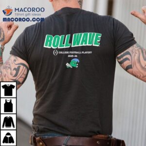 Tulane Green Wave Football Roll Wave College Football Playoff 2025 2026 Shirt