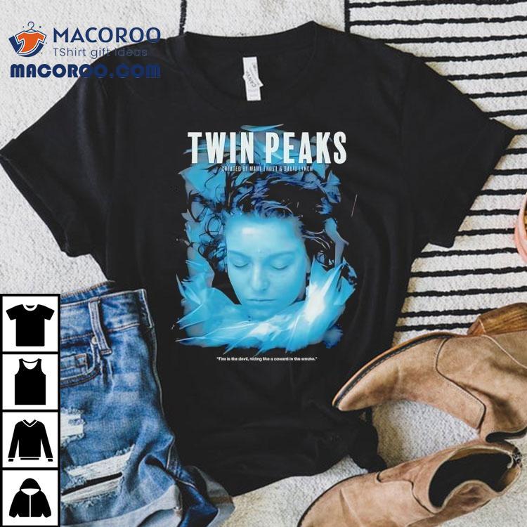 Twin Peaks Created By Mark Frost And David Lynch Fire Is The Devil Hiding Like A Coward Shirt Twin Peaks Created By Mark Frost And David Lynch Fire Is The Devil Hiding Like A Coward Shirt