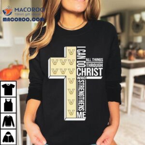 Vanderbilt Commodores I Can Do All Things Through Christ Who Strengthen Me Shirt