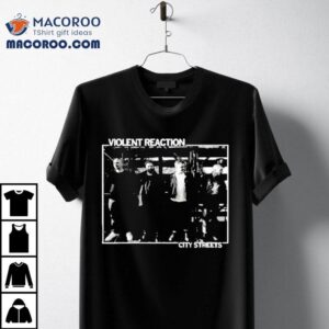 Violent Reaction City Streets Shirt