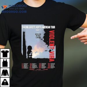 Violent Vira Chasing Ghosts North American Tour Part 1 Ft Novulent X Rehash X Clarion Dates 2025 Shirt