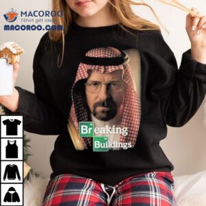 Walter White Breaking Buildings Breaking Bad Shirt