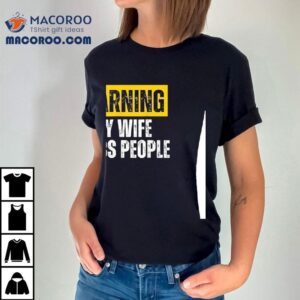 Warning My Wife Stabs People Vintage Shirt