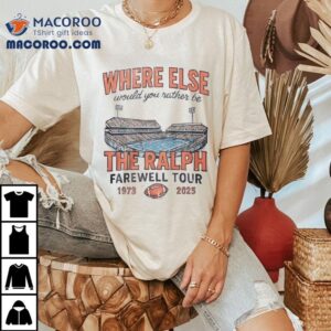 Where Else Would You Rather Be The Ralph Farewell Tour 2025 Shirt