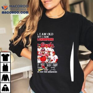 Yes I Am Old But I Saw 2011 Champions St Louis Cardinals Players Signatures Thank You For The Memories Shirt