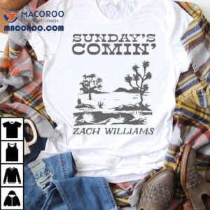 Zach Williams Sunday’s Comin’ Shirt