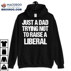 Zeek Arkham Just A Dad Trying Not To Raise A Liberal Shirt