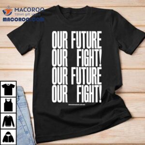 Anthony Burrill Our Future Our Fight Shirt
