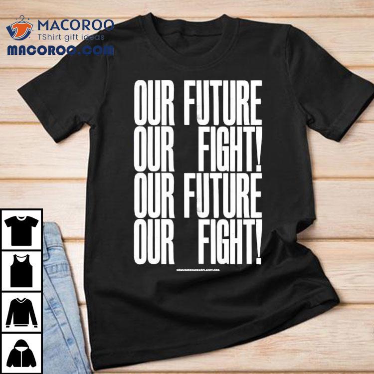 Anthony Burrill Our Future Our Fight Shirt Anthony Burrill Our Future Our Fight Shirt