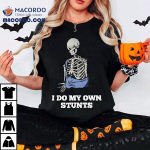 Autofocus I Do My Own Stunts Shirt