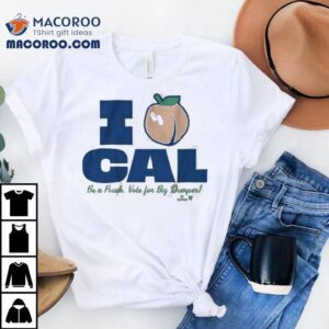 Cal Raleigh I Love Cal Be A Peach Vote For Big Dumper Shirt 1 Cal Raleigh I Love Cal Be A Peach Vote For Big Dumper Tshirt