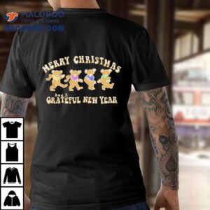 Dancin’ Gingerbread Bears Merry Christmas And A Grateful Dead Steal New Year Shirt