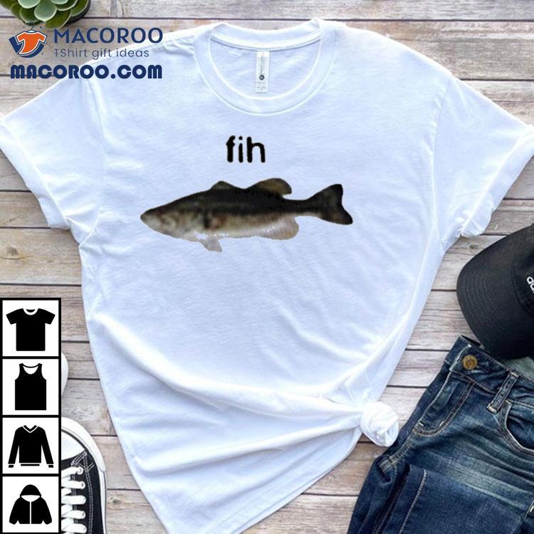 Fih Fish Shirt Fih Fish Shirt