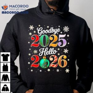 Goodbye 2025 Hello 2026 Happy New Year’s Eve Christmas Shirt