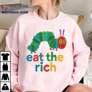 Hungry Caterpillar Eat The Rich T-shirt 1 Hungry Caterpillar Eat The Rich Tshirt
