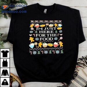 I’m Just Here For The Food Christmas Shirt