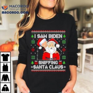 I Saw Biden Sniffing Santa Claus Novelty Ugly Christmas Shirt