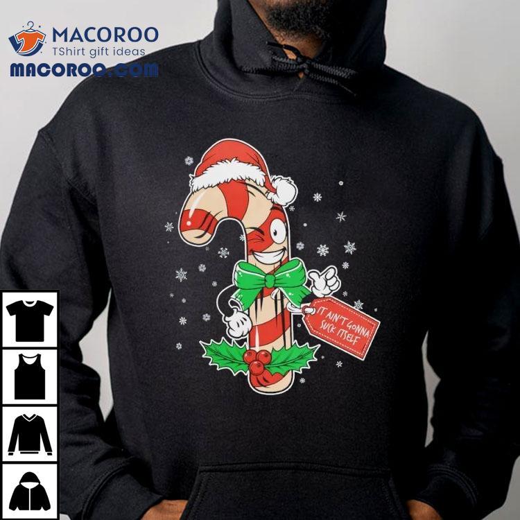 It Ain’t Gonna Suck Itself Christmas Shirt It Ain’t Gonna Suck Itself Christmas Shirt