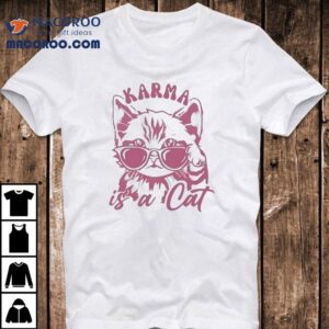 Karma Is A Cat Look Over Glasses Shirt
