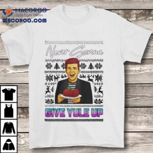 Never Gonna Give Yule Up Rick Astley Ugly Christmas Shirt