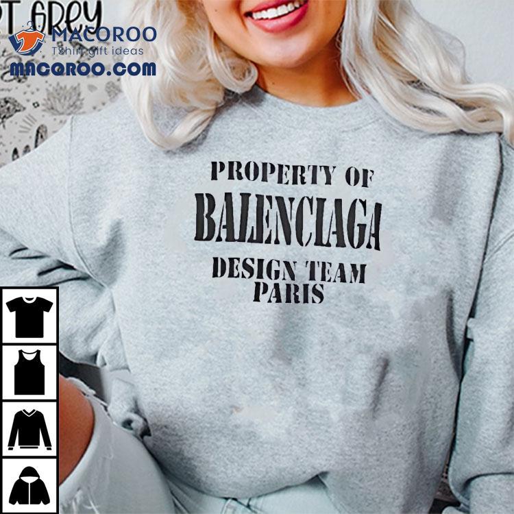 Property Of Balenciaga Design Team Paris Shirt Property Of Balenciaga Design Team Paris Shirt