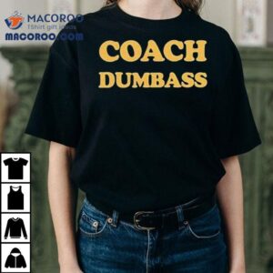 Sickos Commit Sickos Coach Dumbass Shirt