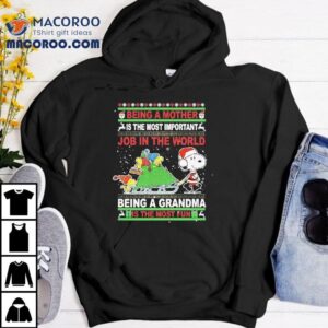Snoopy Being A Mother Is The World Being A Grandma Is The Most Fun Christmas Shirt