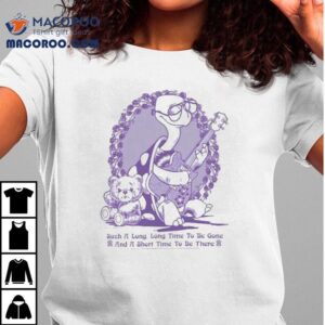 Such A Long Long Time To Be Gone And A Short Time To Be There Forever Searching For The Sound Turtle Bear Teddy Online Ceramics Shirt