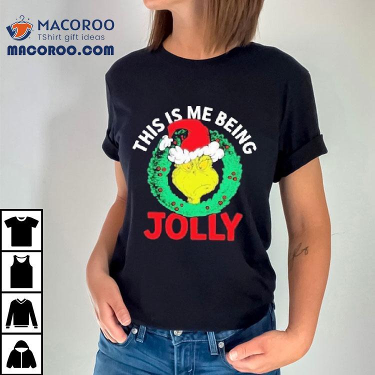 The Grinch This Is Me Being Jolly Christmas Shirt The Grinch This Is Me Being Jolly Christmas Shirt