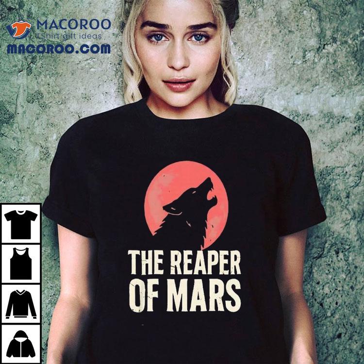 The Wolf Is Howling At The Blood Moon The Reaper Of Mars Shirt The Wolf Is Howling At The Blood Moon The Reaper Of Mars Shirt