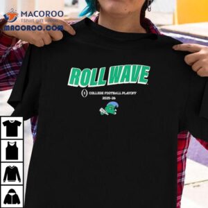 Tulane Green Wave Football Roll Wave College Football Playoff 2025 2026 Shirt