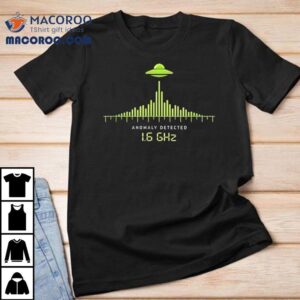 Ufo Alien Communication Signal Anomaly Detected 1 6 Ghz Seti Shirt