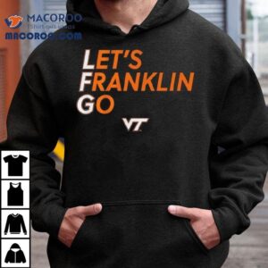 Virginia Tech Football Let’s Franklin Go Shirt