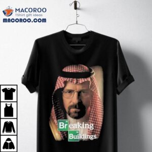Walter White Breaking Buildings Breaking Bad Shirt