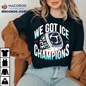 We Got Ice Warehouse Cup Champions Victory Ring Shirt