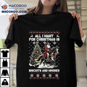 Western Cowboy All I Want For Christmas Is Biscuits And Whores Shirt