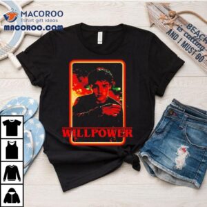 Willpower Stranger Things Shirt
