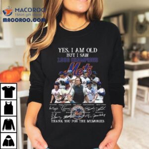 Yes I Am Old But I Saw 1986 Champions New York Mets Players Signatures Thank You For The Memories Shirt