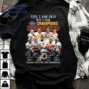 Yes I Am Old But I Saw Xxii 1987 Champions Washington Redskins Players Signatures Thank You For The Memories Shirt
