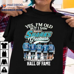 Yes I’m Old But I Saw San Jose Sharks Hall Of Fame Signatures Shirt