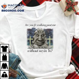 Yo Angelo Are You Fr Walking Past Me Without Sayin Yo Shirt