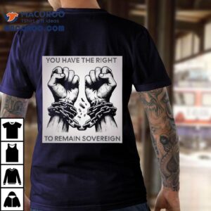 You Have The Right To Remain Sovereign Hands Shirt