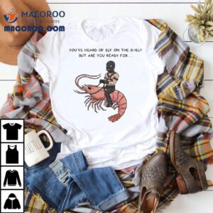 You’ve Heard Of Elf On The Shelf But Are You Ready For Gimp On A Shrimp Shirt