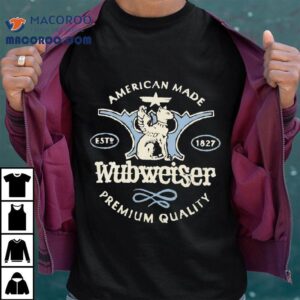 American Made Wubweiser Premium Quality Est Tshirt