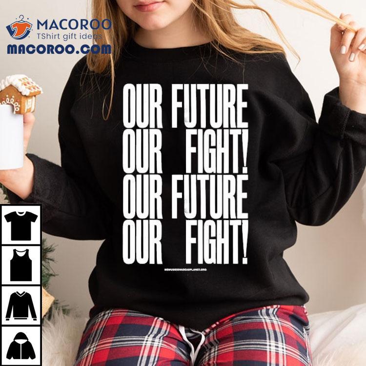 Anthony Burrill Our Future Our Fight Shirt Anthony Burrill Our Future Our Fight Shirt