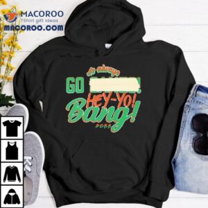 As Always Go Hey Yo Bang Miami Hurricanes Tshirt
